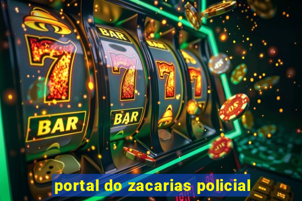 portal do zacarias policial